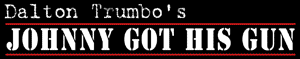 Dalton Trumbo's Johnny Got His Gun the movie